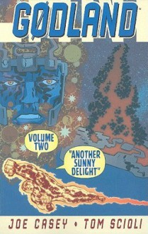 Godland Volume 2: Another Sunny Delight - Joe Casey, Tom Scioli