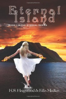 Eternal Island (Eternal #1) - K.S. Haigwood, Ella Medler