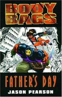 Body Bags: Fathers Day - Jason Pearson