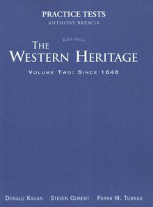 The Western Heritage Since 1648, Volume 2: Practice Tests - Donald Kagan, Steven E. Ozment, Frank M. Turner