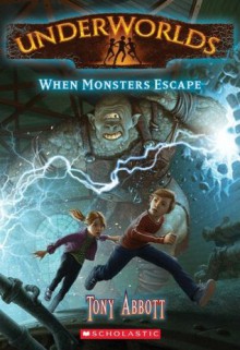 Underworlds #2: When Monsters Escape - Tony Abbott, Antonio Javier Caparo
