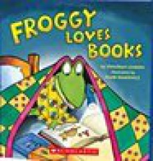 Froggy Loves Books - Jonathan London, Frank Remkiewicz • BookLikes ...