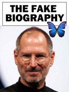 Steve Jobs - The Fake Biography - John Smith