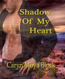 Shadow of My Heart (Shadow Walker Tribe Series #1) - Caryn Moya Block