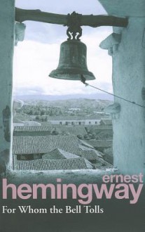 For Whom The Bell Tolls - Ernest Hemingway