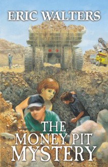 The Money Pit Mystery - Eric Walters