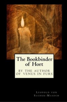 The Bookbinder of Hort: By the Author of Venus in Furs - Leopold von Sacher-Masoch