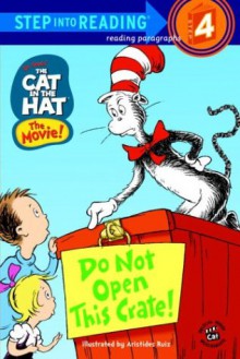 The Cat in the Hat: Do Not Open This Crate! - Stephen Krensky, Aristides Ruiz