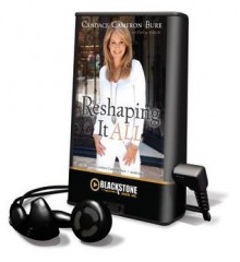 Reshaping It All (Audio) - Candace Cameron Bure, Darlene Schacht