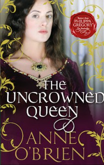 The Uncrowned Queen - Anne O'Brien