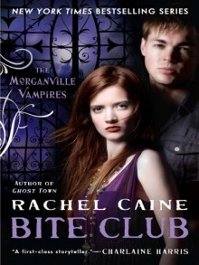 Bite Club (The Morganville Vampires, #10) - Rachel Caine