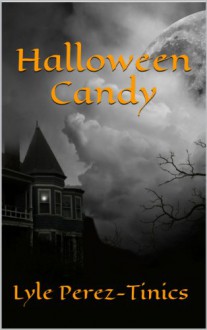 Halloween Candy - Lyle Perez-Tinics