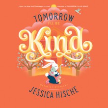 Tomorrow I'll Be Kind - Jessica Hische