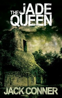 The Jade Queen: a Lynchmort James Adventure (The Adventures of Lynchmort James) - Jack Conner