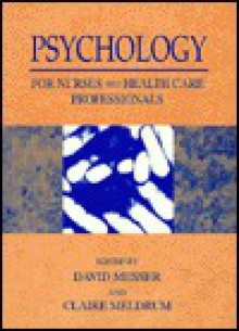 Psychology for Nurses and Health Care Professionals - David J. Messer, Claire Meldrum
