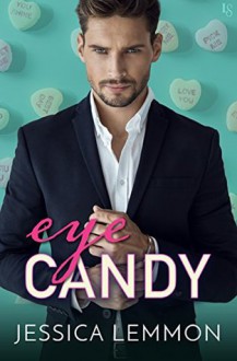 Eye Candy (Real Love) - Jessica Lemmon