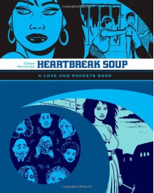 Heartbreak Soup - Gilbert Hernández