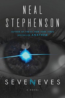 Seveneves: A Novel - Neal Stephenson