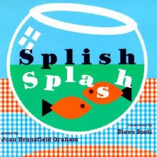 Splish Splash - Joan Bransfield Graham, Steve Scott