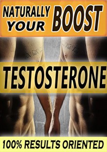 TESTOSTERONE: Naturally BOOST Your Testosterone: Best Long-Term Guide for Testosterone Boosting, Libido Boosting, Muscle Mass and Fat Loss in more than 22 Direct and Practical Methods - Matej Kacvinsky