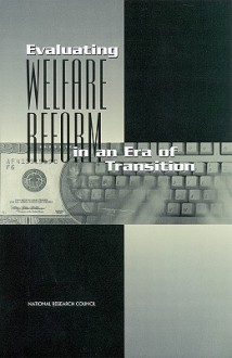 Evaluating Welfare Reform in an Era of Transition - National Research Council, Committee on National Statistics, Michele Ver Ploeg, Robert A. Moffitt