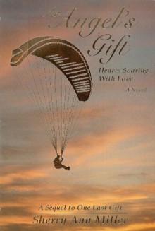 An Angel's Gift: Hearts Soaring with Love - Sherry Ann Miller