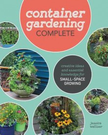 Container Gardening Complete - Jessica Walliser