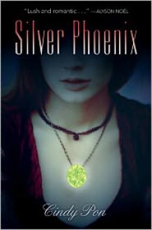 Silver Phoenix - Cindy Pon