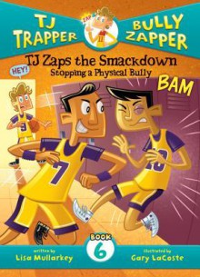 TJ Zaps the Smackdown: Stopping a Physical Bully - Lisa Mullarkey