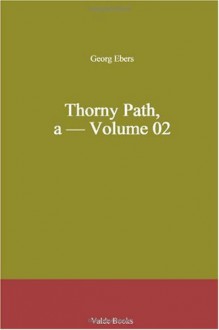 Thorny Path, a - Volume 02 - Georg Ebers