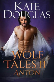 Wolf Tales 11: Anton - Kate Douglas