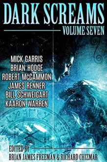 Dark Screams: Volume Seven - Brian Hodge,Bill Schweigart,Richard Chizmar,Brian James Freeman,Robert R. McCammon
