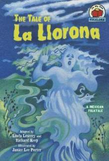 Tale of La Llorona - Linda Lowery, Richard Cleminson Keep, Janice Lee Porter