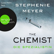 The Chemist - Die Spezialistin - Argon Verlag,Stephenie Meyer,Luise Helm