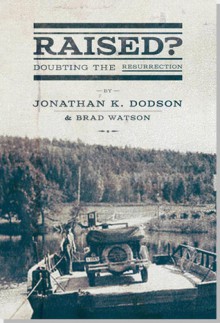 Raised? Doubting the Resurrection - Jonathan K. Dodson, Brad Watson