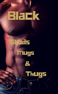 Black Studs, Mugs and Thugs, Vol. 5: Gangbangers, Criminals, Pimps and Robbers (Nine Tats Hardcore Urban Gay Erotica) - Marcus Greene, Curtis Kingsmith, Forrest Manacre