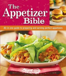 The Appetizer Bible - Marilyn Pocius, Publications International Ltd.