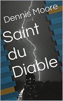 Saint du Diable (French Edition) - Dennis Moore