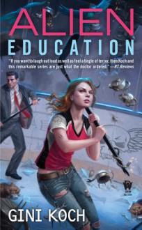 Alien Education (Alien Novels) - Gini Koch