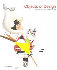 Objects of Design: From the Museum of Modern Art - Paola Antonelli, Terence Riley