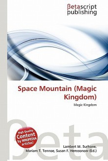 Space Mountain (Magic Kingdom) - Lambert M. Surhone, Mariam T. Tennoe, Susan F. Henssonow