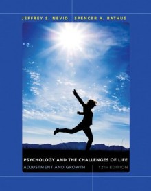 Psychology and the Challenges of Life: Adjustment and Growth, 12th Edition - Jeffrey S. Nevid