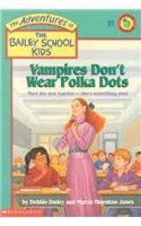 Vampires Don't Wear Polka Dots (Adventures of the Bailey School Kids (Pb)) - Debbie Dadey, Marcia Thornton Jones, John Steven Gurney