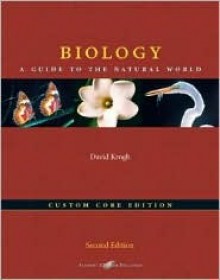 Biology: A Guide to the Natural World, the Custom Core Edition - David Krogh