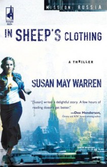 In Sheep's Clothing (Mission: Russia #1) (Steeple Hill Women's Fiction #25) - Susan May Warren