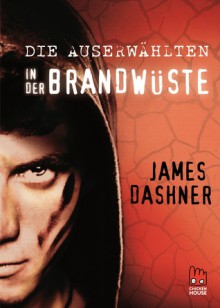 Die Auserwählten - In der Brandwüste (Maze Runner, #2) - James Dashner, Anke Caroline Burger