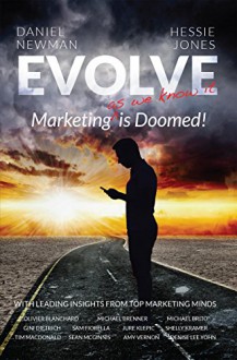 Evolve: Marketing (^as we know it) is Doomed - Daniel Newman, Hessie Jones