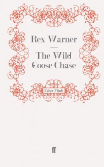 The Wild Goose Chase - Rex Warner