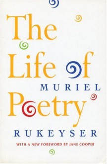 The Life of Poetry - Muriel Rukeyser, Jane Cooper