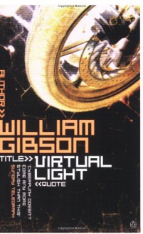 Virtual Light (Bridge Trilogy, #1) - William Gibson